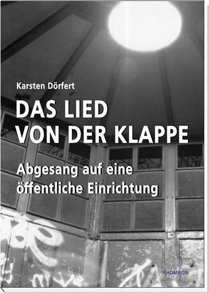 Das Lied von der Klappe: Ein Abgesang auf eine öffentliche Einrichtung Essays & Short Stories