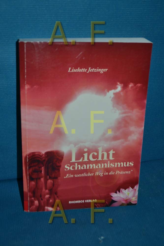 Licht Schamanismus: Ein westlicher Weg in die Präsenz Philosophy