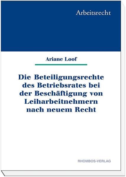 Die Beteiligungsrechte des Betriebsrates bei der Beschäftigung von Leiharbeitnehmern nach neuem Recht (Livre en allemand) book