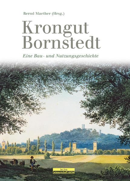 Krongut Bornstedt: Eine Bau- und Nutzungsgeschichte (Einzelveröffentlichungen der Brandenburgischen Historischen Kommission e.V.) Politics & History