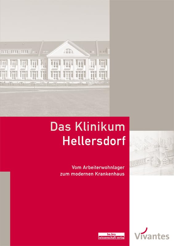 Das Klinikum Hellersdorf: Vom Arbeiterwohnlager zum modernen Krankenhaus: Einblicke - Durchblicke - Ausblicke German history