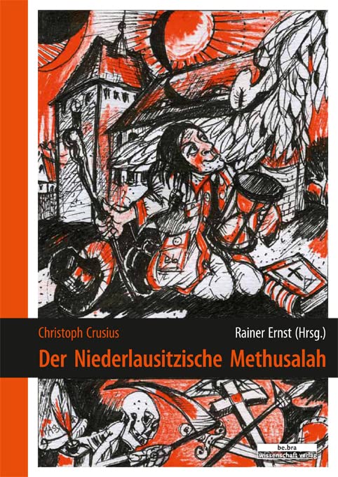 Christoph Crusius: Der Niederlausitzische Methusalah Politics & History