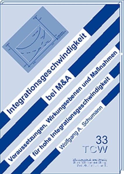 Integrationsgeschwindigkeit bei M & A: Voraussetzungen, Wirkungsebenen und Maßnahmen für hohe Integrationsgeschwindigkeit Law