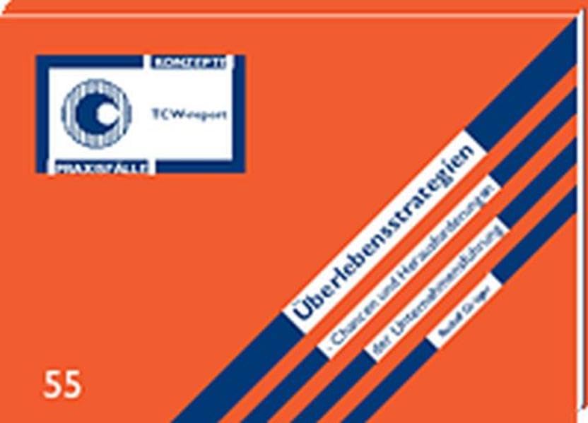 Überlebensstrategien: Chancen und Herausforderungen der Unternehmensführung (TCW-Report) Law