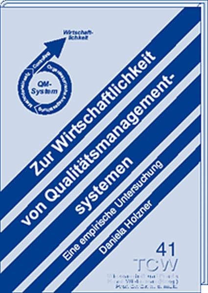 Zur Wirtschaftlichkeit von Qualitätsmanagementsystemen: Eine empirische Untersuchung: Eine empirische Untersuchung. Diss. Law