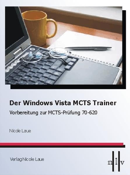 Der Windows Vista MCTS Trainer-Vorbereitung zur MCTS Prüfung 70-620 Computer Science