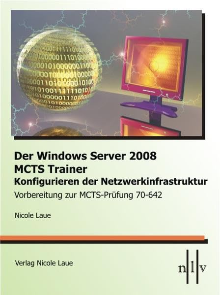Der Windows Server 2008 MCTS Trainer - Konfigurieren der Netzwerkinfrastruktur - Vorbereitung zur MCTS-Prüfung 70-642 Computer Science