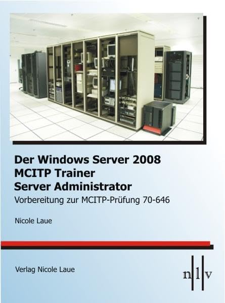 Der Windows Server 2008 MCITP Trainer - Server Administrator-Vorbereitung zur MCITP-Prüfung 70-646 Computer Science