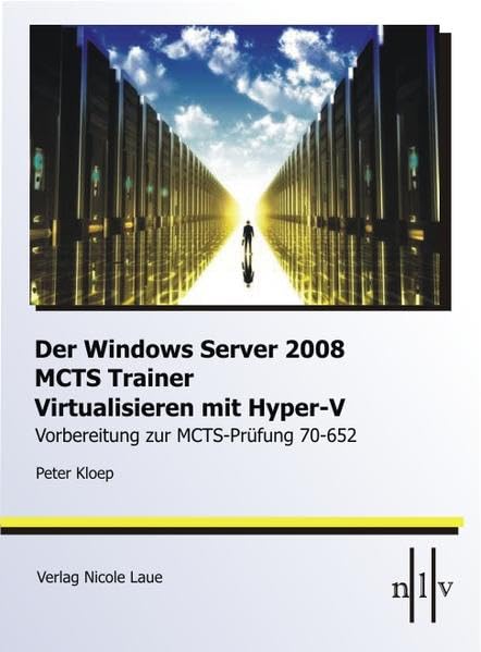 DerWindows Server 2008 MCTS Trainer - Virtualisieren mit Hyper-V -Vorbereitung zur MCTS-Prüfung 70-652 Computer Science