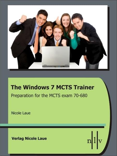 The Windows 7 MCTS Trainer - Preparation for the MCTS exam 70-680 Computer Science