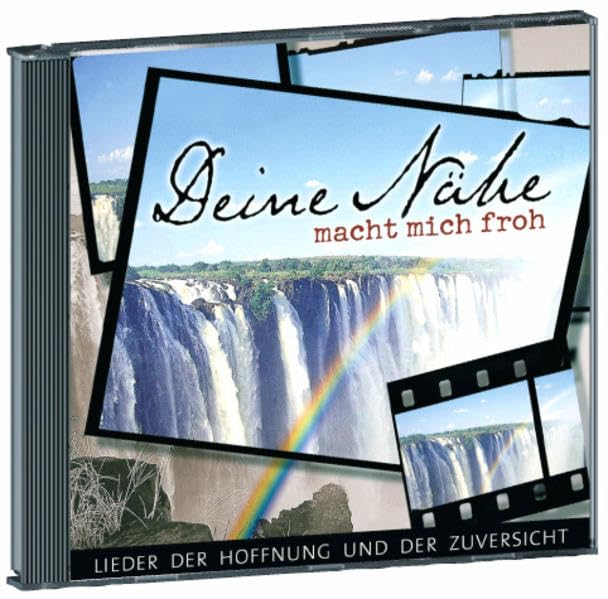 Deine Nähe macht mich froh: Lieder der Hoffnung und der Zuversicht Arts & Music