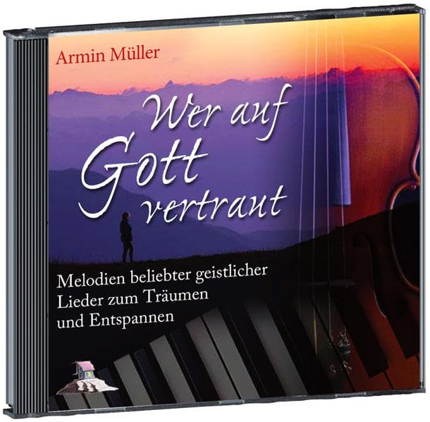 Wer auf Gott vertraut: Beliebte Melodien zum Träumen und Entspannen Arts & Music