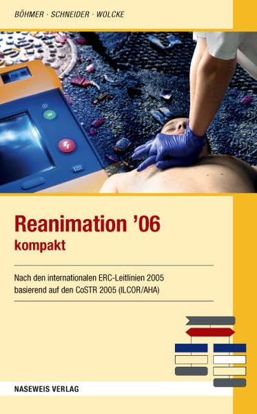 Reanimation '06 kompakt: Nach den internationalen ERC-Leitlinien 2005 basierend auf den CoSTR (ILCOR/AHA) Medicine