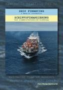Schiffsfinanzierung - Ship Financing: Eine allgemeinverständliche Einführung - a hands-on introduction Business, Finance & Career