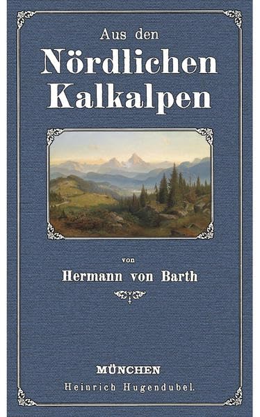 Aus den Nördlichen Kalkalpen: Ersteigungen und Erlebnisse in den Gebirgen Berchtesgadens, des Algäu, des Innthales, des Isar-Quellengebietes und des ... und Hypsometrie der Nördlichen Kalkalpen Politics & Society Books