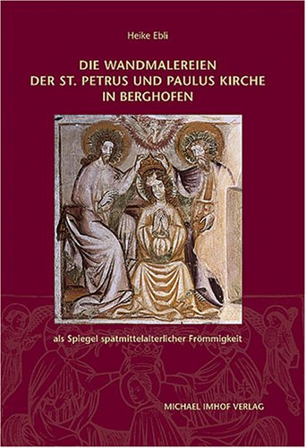 Die Wandmalereien der St. Petrus und Paulus Kirche in Berghofen. Als Spiegel spätmittelalterlicher Frömmigkeit Books