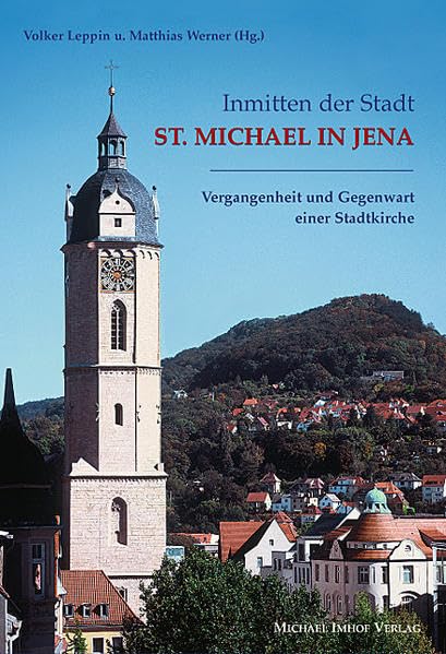 Inmitten der Stadt - St. Michael in Jena: Vergangenheit und Gegenwart einer Stadtkirche Architecture