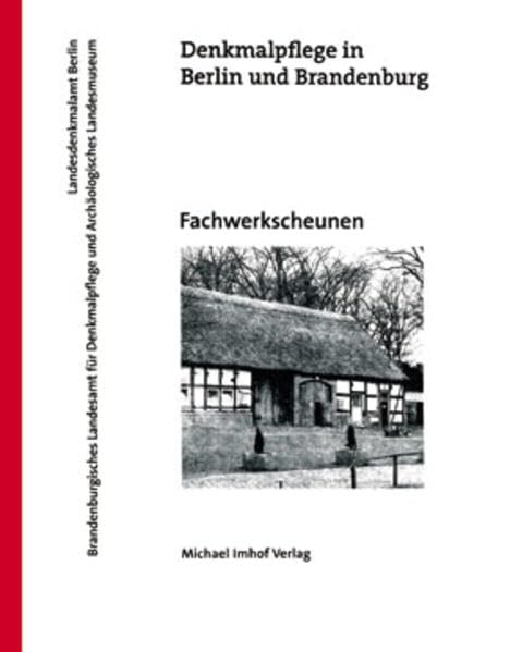 Denkmalpflege in Berlin und Brandenburg. Fachwerkscheunen book