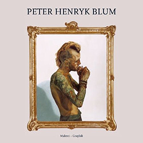Peter Henryk Blum. Die ersten 20 Jahre 1984 - 2004. Malerei und Graphik Books