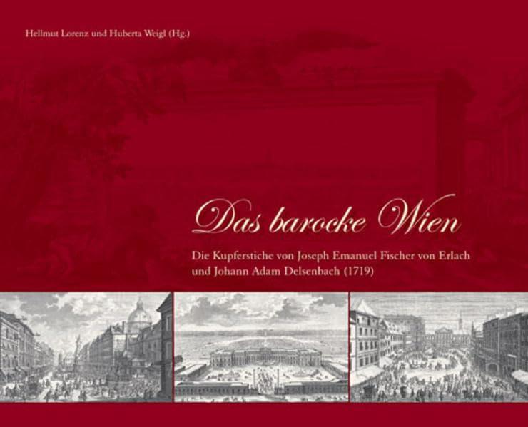 Das barocke Wien: Die Kupferstiche von Joseph Emanuel Fischer von Erlach und Johann Adam Delsenbach (1719) book