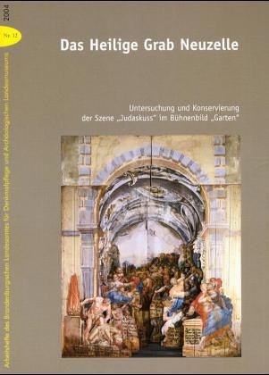 Das Heilige Grab Neuzelle: Untersuchung und Konservierung der Szene "Judaskuss" im Bühnenbild "Garten": Untersuchung und Konservierung der Szene ... Landesmuseum und der Stiftung Stfit Neuzelle Architecture