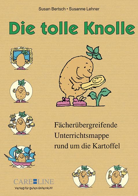 Die tolle Knolle: Fächerübergreifende Unterrichtsmappe rund um die Kartoffel Learning & Reference