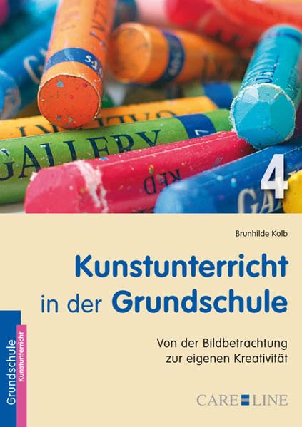 Kunstunterricht in der Grundschule 4: Von der Bildbetrachtung zur eigenen Kreativität Learning & Reference