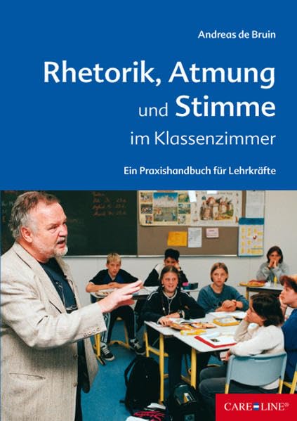 Rhetorik, Atmung und Stimme im Klassenzimmer: Ein Praxishandbuch für Lehrkräfte Learning & Reference