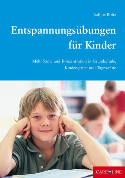Entspannungsübungen für Kinder: Mehr Ruhe und Konzentration in Grundschule, Kindergarten und Tagesstätte Education & Training