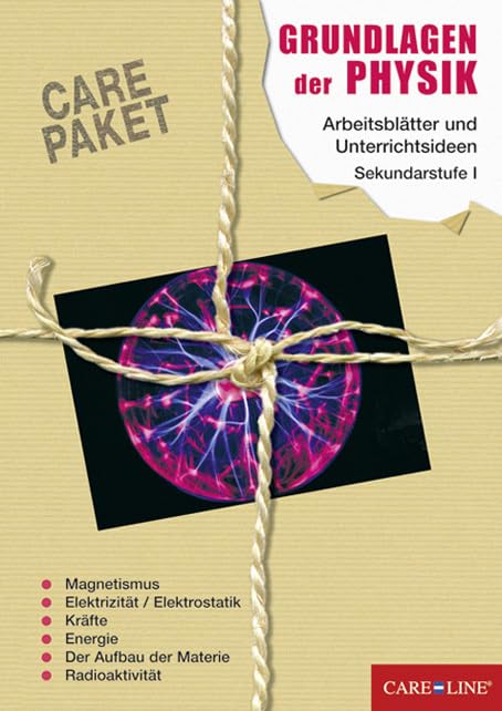 CARE-PAKET Grundlagen der Physik: Arbeitsblätter und Unterrichtsideen für die Sekundarstufe I Learning & Reference