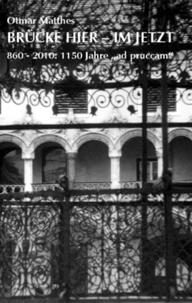 BRüCKE HIER - IM JETZT: 860-2010: 1150 Jahre „ad pruccam“ Poetry