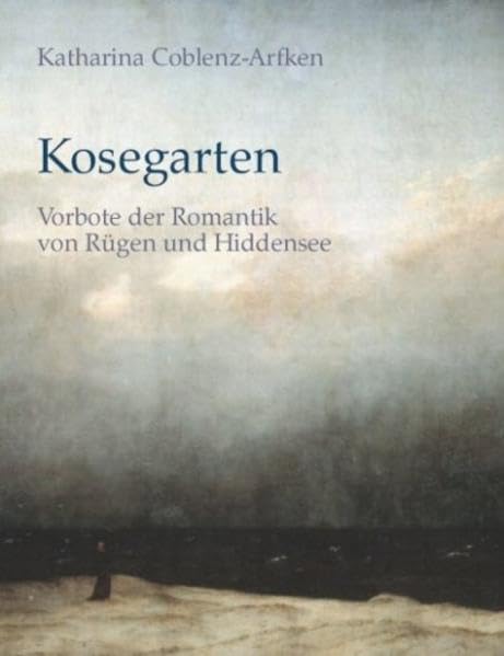Kosegarten: Vorbote der Romantik von Rügen und Hiddensee Politics & History
