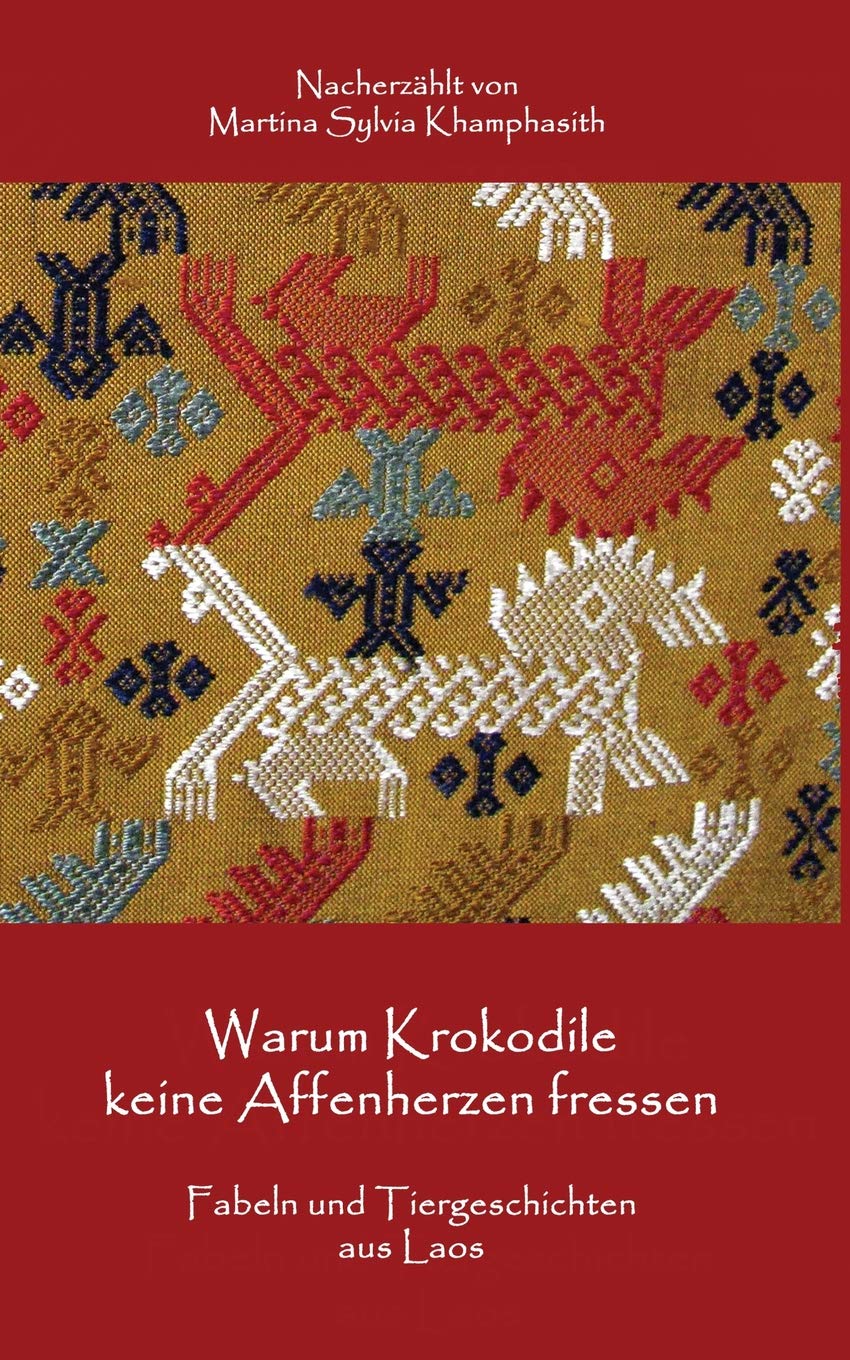 Warum Krokodile keine Affenherzen fressen: Fabeln und Tiergeschichten aus Laos book
