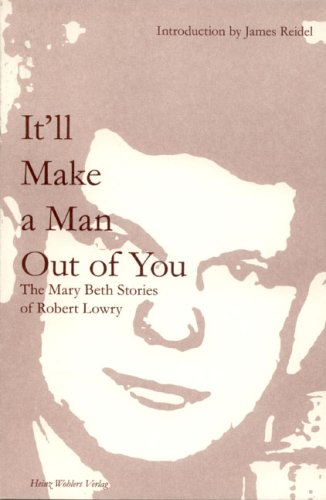 Robert Lowry Journal / It'll Make a Man Out of You: The Mary Beth Stories of Robert Lowry Books