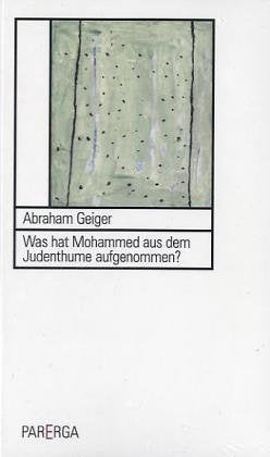 Was hat Mohammed aus dem Judenthume aufgenommen? Religion & Esotericism