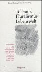 Toleranz - Pluralismus - Lebenswelt Philosophy