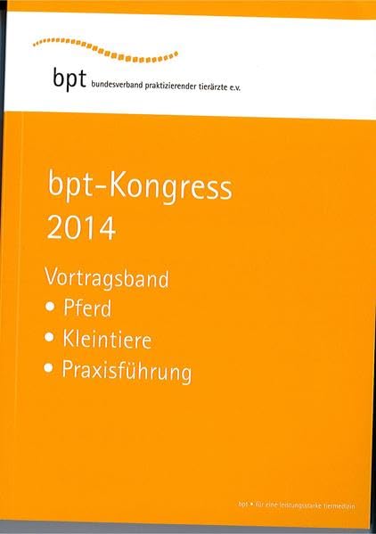 bpt-Kongress 2014: Vortragsband Pferd, Kleintiere, Praxisführung Medicine