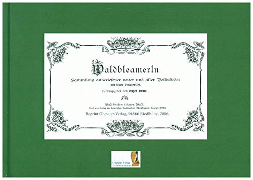 Waldbleamerln - Bayerwald Liederbuch: Sammler-Edition: 100 schöne Lieder aus dem Dreiländereck Bayerischen Wald - Böhmerwald - Mühlviertel Arts & Music
