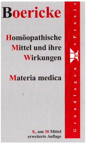 Homöopathische Mittel und ihre Wirkungen: Materia medica Medicine