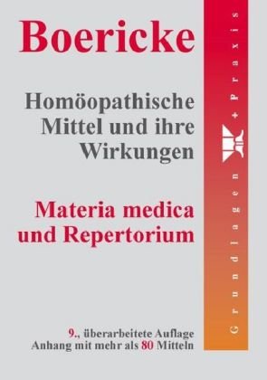 Homöopathische Mittel und ihre Wirkungen: Materia medica und Repertorium Medicine