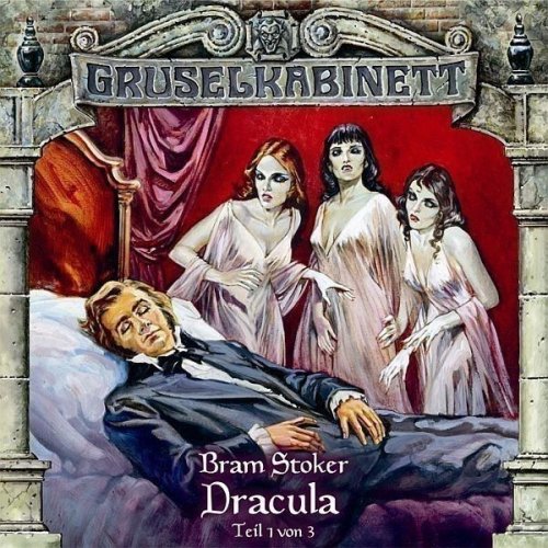 Gruselkabinett 17 - Dracula (Teil 1 von 3) Radio Plays
