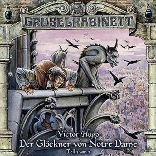 Gruselkabinett 28 - Der Glöckner von Notre Dame (Teil 1 von 2) Radio Plays