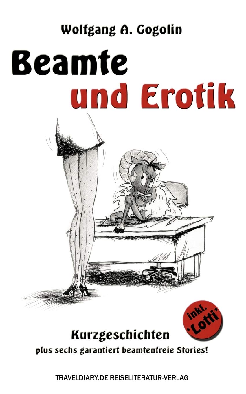 Beamte und Erotik: Kurzgeschichten: Kurzgeschichten plus sechs garantiert beamtenfreie Stories! Contemporary literature
