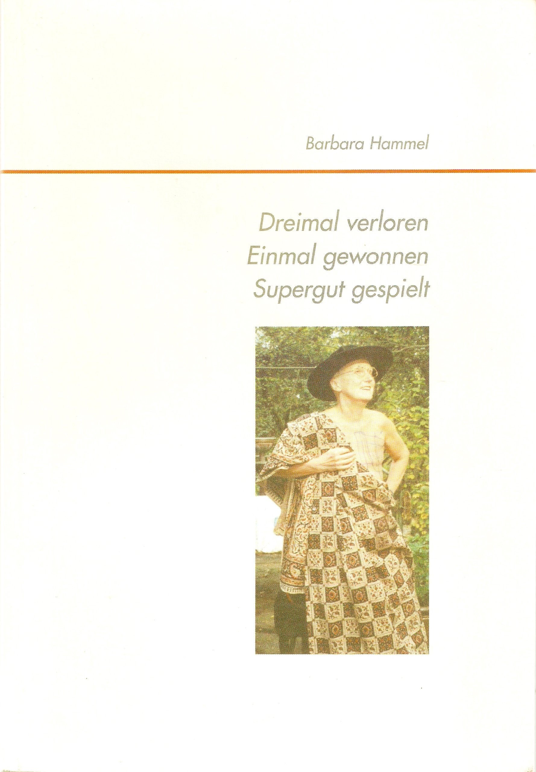 Dreimal verloren Einmal gewonnen Supergut gespielt. Mein Weg nach der Brustkrebsoperation Auf der Suche nach meiner Botschaft Memories