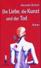 Die Liebe, die Kunst und der Tod Contemporary literature