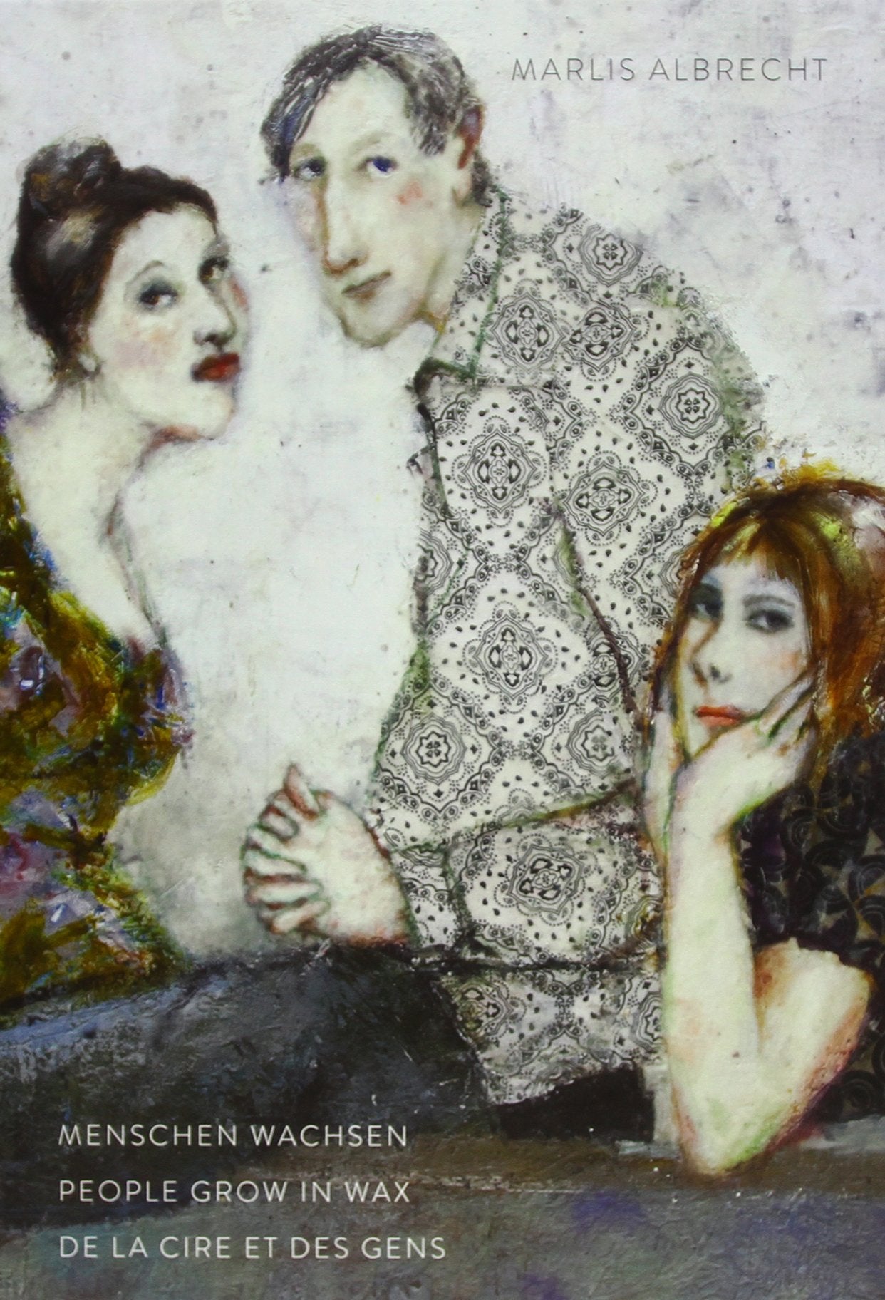 Menschen wachsen. People Grow in Wax. De la Cire et des Gens Books