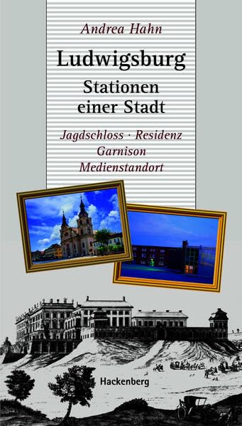 Ludwigsburg - Stationen einer Stadt: Jagdschloss - Residenz - Garnison - Medienstandort (Ludwigsburger Bibliothek) Natural Sciences