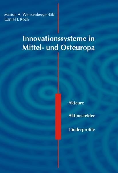 Innovationssysteme in Mittel- und Osteuropa: Akteure - Aktionsfelder - Länderprofile Business, Finance & Career