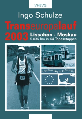 Transeuropalauf 2003: Lissabon - Moskau 5036 km in 64 Tagesetappen Memories