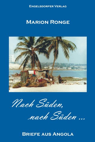 Nach Süden, nach Süden...: Briefe aus Angola Essays & Short Stories